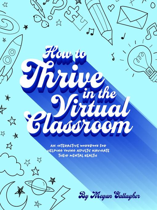 Title details for How to Thrive In the Virtual Classroom by Megan W Gallagher - Available